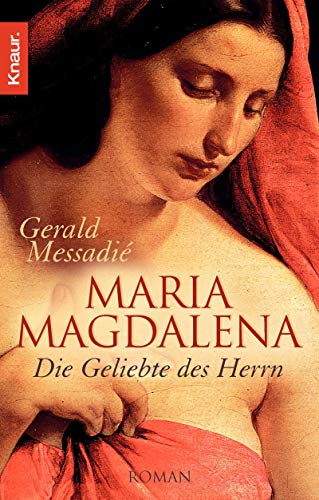 Maria Magdalena: Die Geliebte des Herrn - Messadie, Gerald, Eliane Hagedorn und Bettina Runge