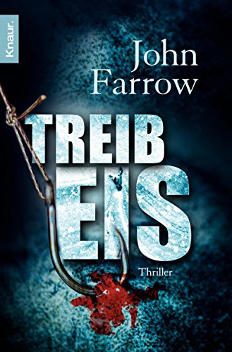 Treibeis : Thriller. John Farrow. Aus dem Engl. von Friederike Levin, Knaur ; 63513 - Farrow, John und Friederike [Übers.] Levin