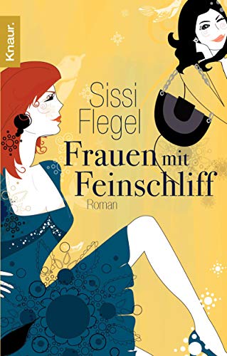 Frauen mit Feinschliff: Roman - Sissi Flegel