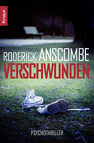 Verschwunden : Psychothriller. Roderick Anscombe. Aus dem Engl. von Charlotte Breuer und Norbert Möllemann / Knaur ; 63830 - Anscombe, Roderick