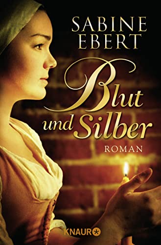 Blut und Silber : Roman - Sabine Ebert