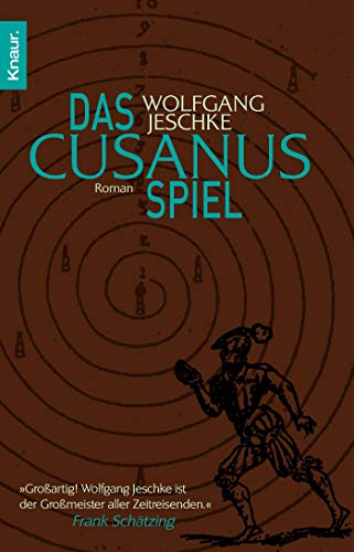 Das Cusanus-Spiel oder ein abendländisches Kaleidoskop : Roman. Knaur ; 63958 - Jeschke, Wolfgang