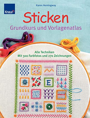 Beispielbild fr Sticken-Grundkurs und Vorlagenatlas: Alle Techniken mit 300 Farbfotos und 270 Zeichnungen zum Verkauf von medimops