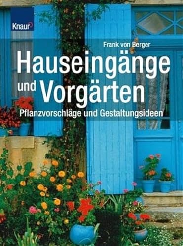 Beispielbild fr Hauseingnge und Vorgrten: Pflanzvorschlge und Gestaltungsideen zum Verkauf von medimops