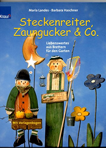 Stock image for Steckenreiter, Zaungucker & Co.: Liebenswertes aus Brettern fr den Garten Mit Vorlagebogen for sale by medimops