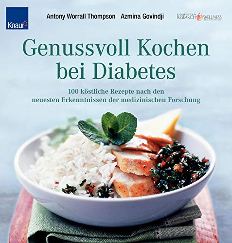 Genussvoll Kocung. Antony Worrall Thompson ; Azmina Govindji. Mit einem Vorw. des Deutschen Diabe...