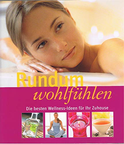 Beispielbild fr Rundum wohlfühlen - die besten Wellness-Ideen für Ihr Zuhause [Paperback] Bettina Huber zum Verkauf von tomsshop.eu