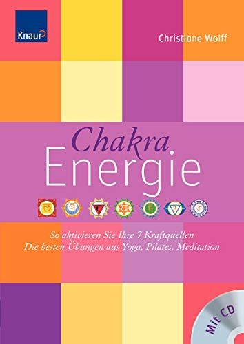 Chakra-Energie: So aktivieren Sie Ihre 7 Kraftquellen - Die besten Übungen aus Yoga, Pilates, Med...