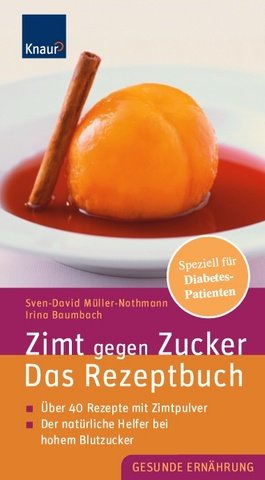 Beispielbild fr Zimt gegen Zucker - Das Rezeptbuch: ber 50 Rezepte mit Zimtpulver; Der natrliche Helfer bei hohem Blutzucker zum Verkauf von Versandantiquariat Felix Mcke