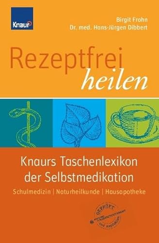 Rezeptfrei heilen. Knaurs Taschenlexikon der Selbstmedikation ; Schulmedizin.