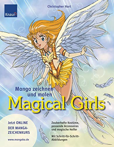 Manga zeichnen und malen - Magical Girls. Zauberhafte Kostüme, passende Accessoires, magische Hel...