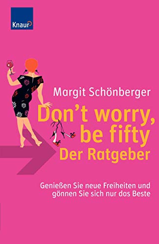 Don't worry, be fifty - Plötzlich Bist Du 50 - Und Die Welt Ist Voller Möglichkeiten