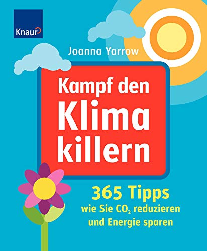 Stock image for Kampf den Klimakillern: 365 Tipps wie Sie CO2 reduzieren und Energie sparen for sale by medimops