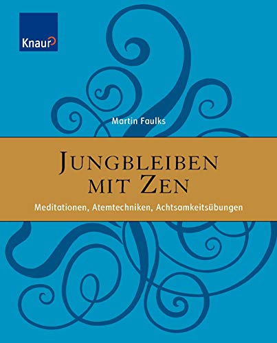 Beispielbild fr Jungbleiben mit ZEN: Meditationen, Atemtechniken, Achtsamkeitbungen zum Verkauf von medimops