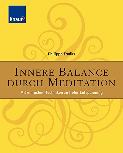 Stock image for Innere Balance durch Meditation: Mit einfachen Techniken zu tiefer Entspannung for sale by CSG Onlinebuch GMBH