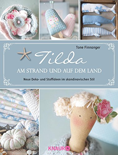 Tilda - Am Strand und auf dem Land: Neue Deko- und Stoffideen im skandinavischen Stil (9783426646779) by Finnanger, Tone