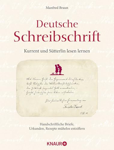 Stock image for Deutsche Schreibschrift - Kurrent und Stterlin lesen lernen: Handschriftliche Briefe, Urkunde, Rezepte mhelose entziffern for sale by Ammareal