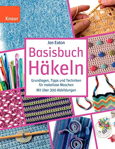 Basisbuch HÃ¤keln: Grundlagen, Tipps und Techniken fÃ¼r makellose Maschen (9783426647332) by Eaton, Jan