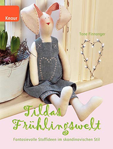 Tildas Fruehlingswelt: Fantasievolle Stoffideen im skandinavischen Stil (9783426647448) by Tone Finnanger