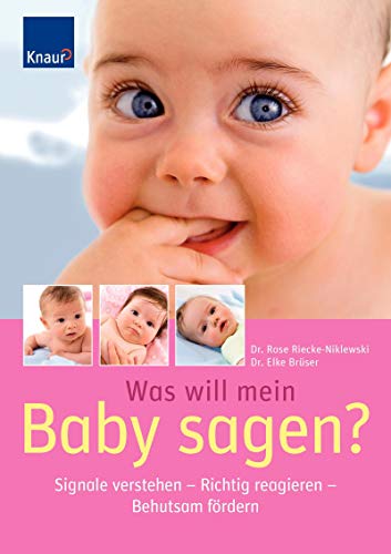 Beispielbild fr Was will mein Baby sagen?: Signale verstehen - Richtig reagieren - Behutsam frdern zum Verkauf von medimops