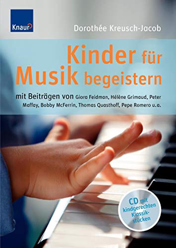 Beispielbild fr Kinder fr Musik begeistern: Mit Beitrgen von Giora Feidman, Hlne Grimaud, Peter Maffay, Bobby McFerrin, Thomas Quasthoff, Pepe Romero u.a.: Mit . Maffay, Hlne Grimaud, Bobby McFerrin u.a zum Verkauf von medimops