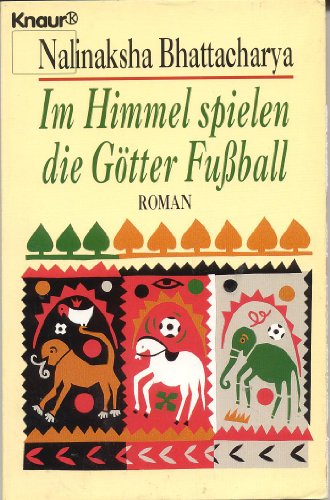 Stock image for Im Himmel spielen die Gtter Fussball (Knaur Taschenbcher. Starke Seiten fr Frauen) for sale by Versandantiquariat Felix Mcke