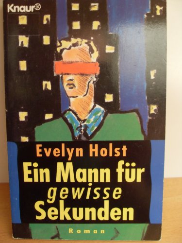 Ein Mann Fur Gewisse Sekunden (Fiction, Poetry and Drama) (9783426650493) by Holst