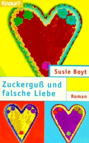 Zuckerguss und falsche Liebe : Roman. 65093 - Boyt, Susie