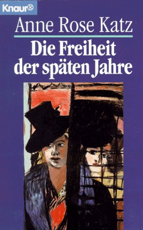 Die Freiheit der späten Jahre. - Katz, Anne Rose.