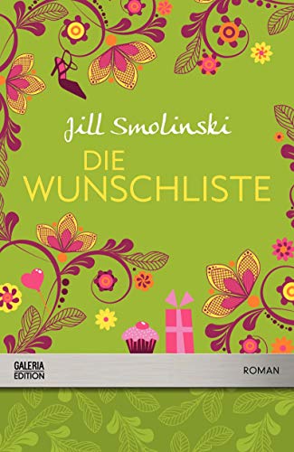 Beispielbild fr Die Wunschliste : Roman / Jill Smolinski. Aus dem Amerikan. von Andrea Stumpf und Gabriele Werbeck / Galeria-Edition zum Verkauf von medimops