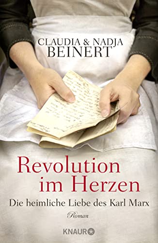 Revolution im Herzen : die heimliche Liebe des Karl Marx : historischer Roman. Claudia & Nadja Beinert - Beinert, Claudia und Nadja Beinert