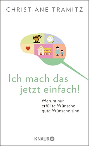 9783426655696: Ich mach das jetzt einfach!: Warum nur erfllte Wnsche gute Wnsche sind