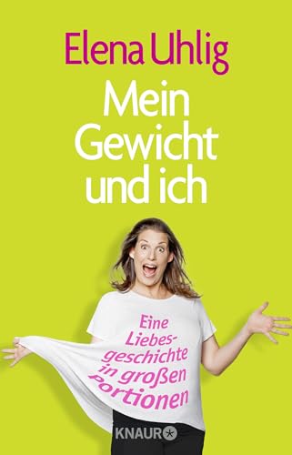 Mein Gewicht und ich: Eine Liebesgeschichte in großen Portionen - Uhlig, Elena und Gabriele Meermann