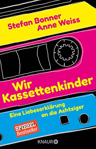 Stock image for Wir Kassettenkinder : eine Liebeserklrung an die Achtziger. Stefan Bonner, Anne Weiss / Knaur ; 65598 for sale by Versandantiquariat Schfer