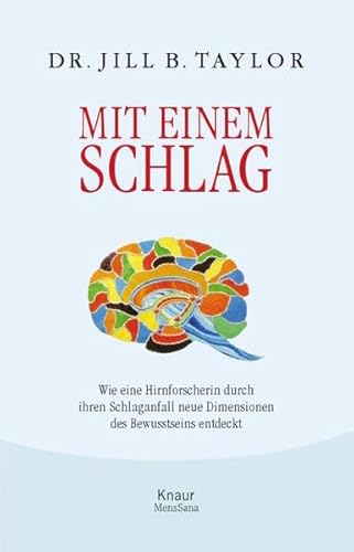 9783426656242: Mit einem Schlag: Wie eine Hirnforscherin durch ihren Schlaganfall neue Dimensionen des Bewusstseins entdeckt