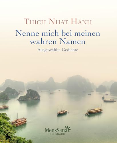 Nenne mich bei meinen wahren Namen: AusgewÃ¤hlte Gedichte (9783426656747) by Hanh, Thich Nhat