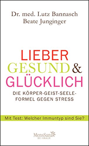 Beispielbild fr Lieber gesund & glcklich: Die Krper-Geist-Seele Formel gegen Stress zum Verkauf von medimops