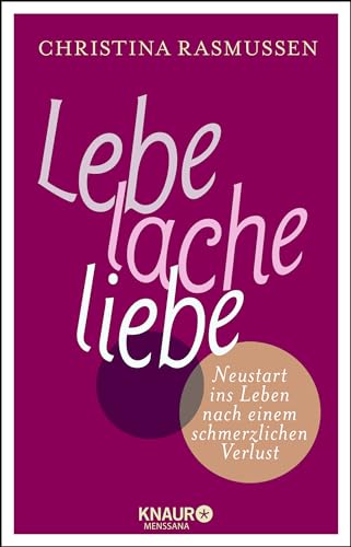 9783426657430: Lebe - lache - liebe: Neustart ins Leben nach einem schmerzlichen Verlust