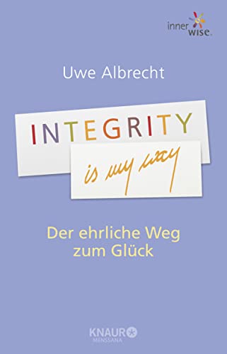 Imagen de archivo de Integrity is my way: Der ehrliche Weg zum Glck a la venta por medimops