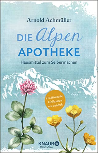 Beispielbild fr Die Alpen-Apotheke: Hausmittel zum Selbermachen zum Verkauf von medimops