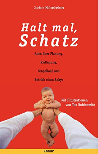 Beispielbild fr Halt mal, Schatz. Alles ber Planung, Kiellegung, Stapellauf und Betrieb eines Babys zum Verkauf von Ostmark-Antiquariat Franz Maier