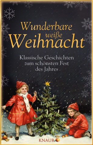 Beispielbild fr Wunderbare weie Weihnacht: Klassische Geschichten zum schnsten Fest des Jahres zum Verkauf von medimops