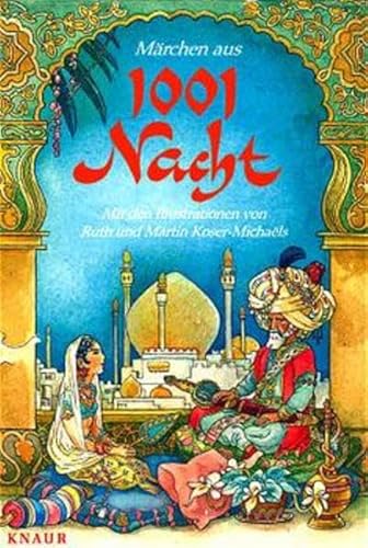 Märchen aus 1001 Nacht: Mit den Illustrationen von Ruth und Martin Koser-Michaels - Groll, Gunter