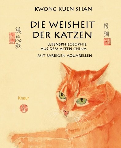 Beispielbild fr Die Weisheit der Katzen: Lebensphilosophie aus dem Alten China zum Verkauf von medimops