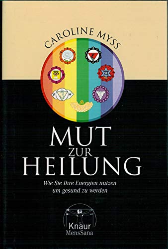 Stock image for Mut zur Heilung. Wie Sie Ihre Energien nutzen, um gesund zu werden for sale by medimops