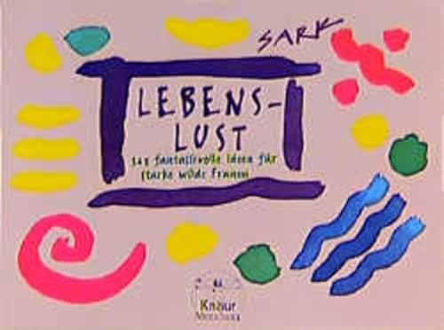 Lebens- Lust. 365 phantasievolle Ideen fÃ¼r starke wilde Frauen. (9783426666333) by Sark