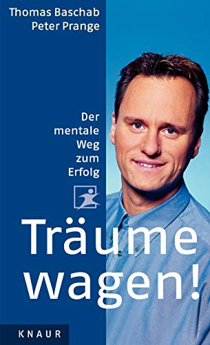 Träume wagen - der mentale Weg zum Erfolg.