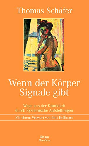 Beispielbild fr Wenn der Krper Signale gibt: Wege aus der Krankheit durch Systemische Aufstellungen Mit einem Vorwort von Bert Hellinger zum Verkauf von medimops