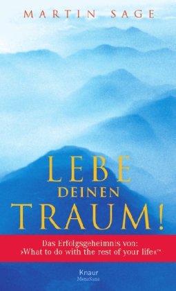 Stock image for Lebe deinen Traum!: Das Erfolgsgeheimnis von "What to do with the Rest of your life"TM for sale by medimops