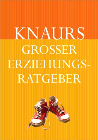 Beispielbild fr Knaurs groer Erziehungsratgeber. Das umfassende Handbuch fr Eltern, Erzieher und Lehrer zum Verkauf von medimops